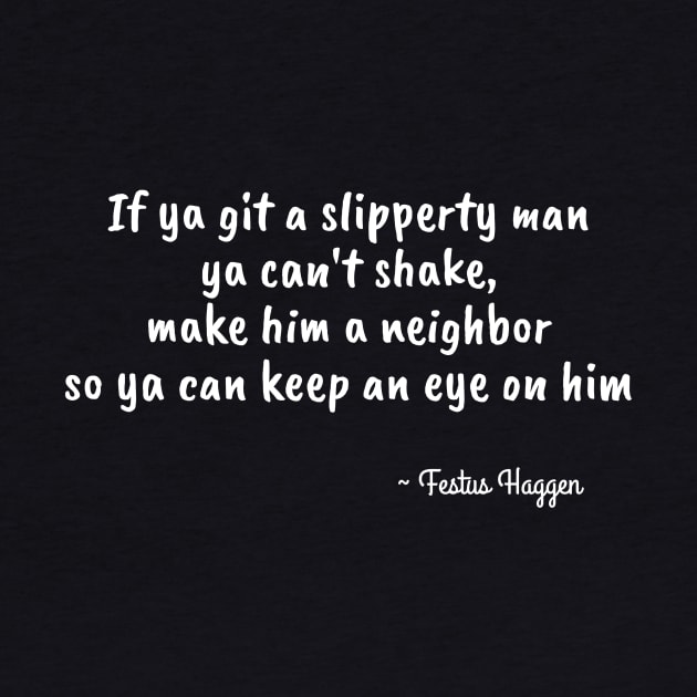 Festus Haggen quote on Slipperty Men by numpdog